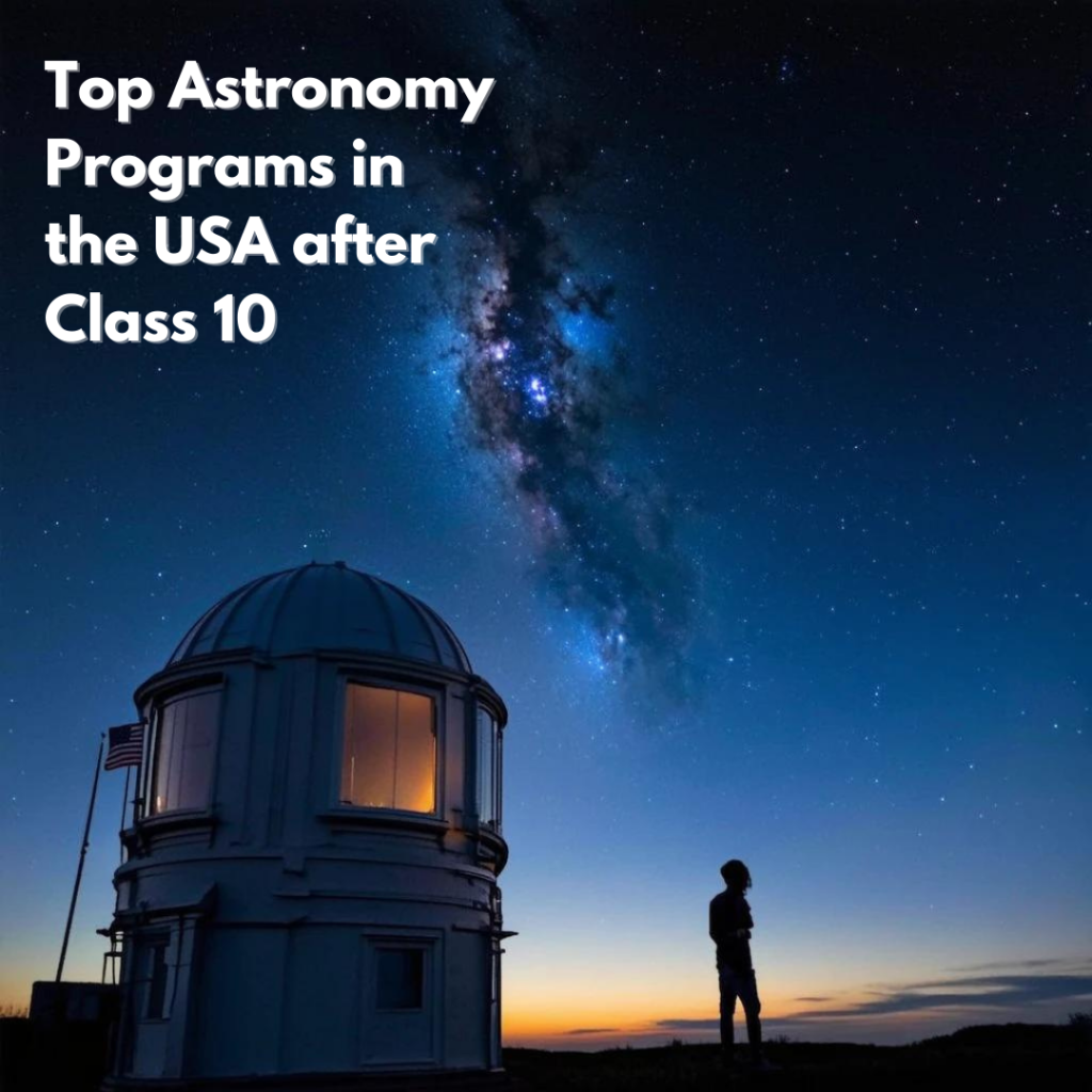 Best Astronomy Universities in USA after Class 10 - Student studying astronomy in USA after 10th grade, using telescope at top US university observatory under starry night sky